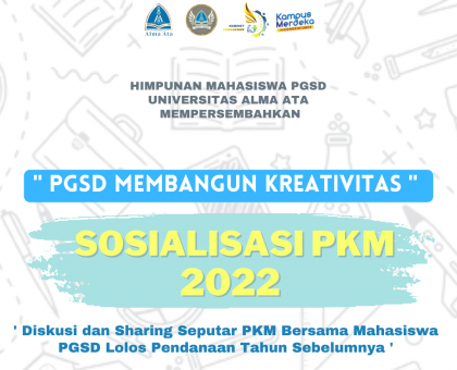 PROGRAM STUDI S-1 PGSD UAA MENYELENGGARAKAN SOSIALISASI PROGRAM KREATIVITAS MAHASISWA (PKM) 2022
